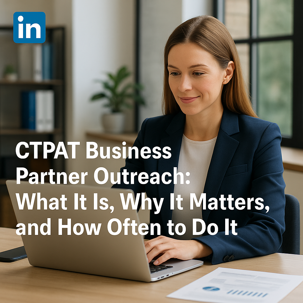 CTPAT Business Partner Outreach: What It Is, Why It Matters, and How Often to Do It